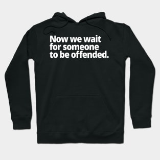 Now we wait for someone to be offended. Hoodie